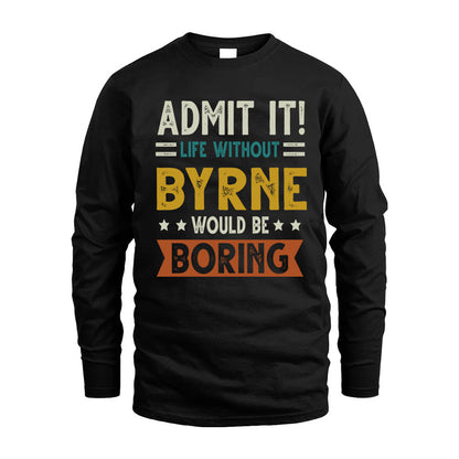 BYRNE HH88-K2–Personalized Funny Quote Apparel “Life Without NAME Would Be Boring”
