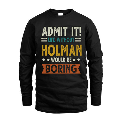 HOLMAN HH88-K2–Personalized Funny Quote Apparel “Life Without NAME Would Be Boring”