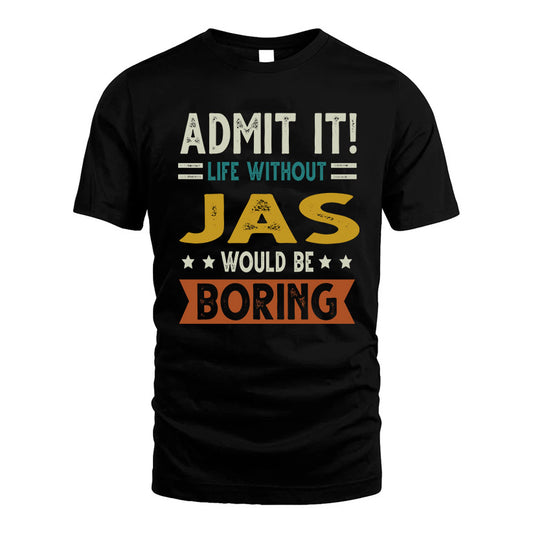 JAS HH88-K2–Personalized Funny Quote Apparel “Life Without NAME Would Be Boring”