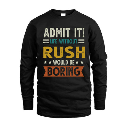 RUSH HH88-K2–Personalized Funny Quote Apparel “Life Without NAME Would Be Boring”