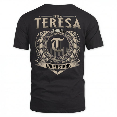 TERESA HH88-K2–Personalized Name Quote Apparel “It’s an NAME Thing You Wouldn’t Understand”