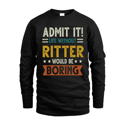 RITTER HH88-K2–Personalized Funny Quote Apparel “Life Without NAME Would Be Boring”