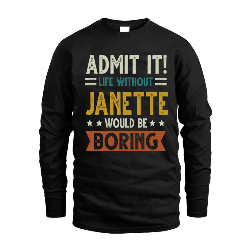 JANETTE HH88-K2–Personalized Funny Quote Apparel “Life Without NAME Would Be Boring”