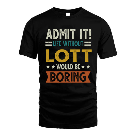 LOTT HH88-K2–Personalized Funny Quote Apparel “Life Without NAME Would Be Boring”