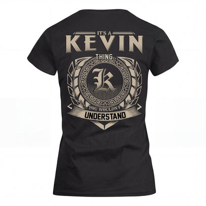 KEVIN HH88-K2–Personalized Name Quote Apparel “It’s an NAME Thing You Wouldn’t Understand”