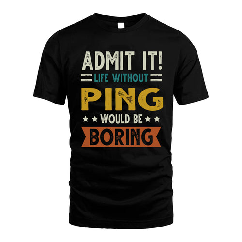 PING HH88-K2–Personalized Funny Quote Apparel “Life Without NAME Would Be Boring”