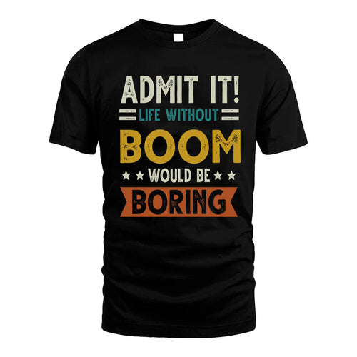 BOOM HH88-K2–Personalized Funny Quote Apparel “Life Without NAME Would Be Boring”