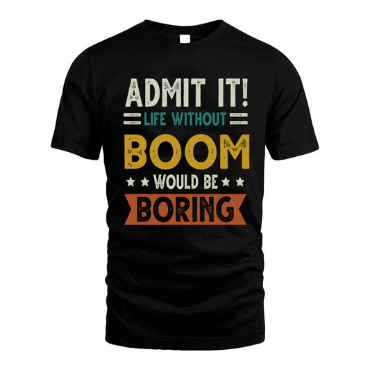BOOM HH88-K2–Personalized Funny Quote Apparel “Life Without NAME Would Be Boring”
