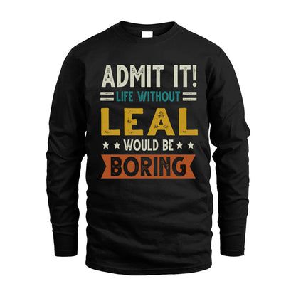 LEAL HH88-K2–Personalized Funny Quote Apparel “Life Without NAME Would Be Boring”