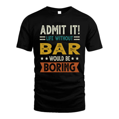 BAR HH88-K2–Personalized Funny Quote Apparel “Life Without NAME Would Be Boring”