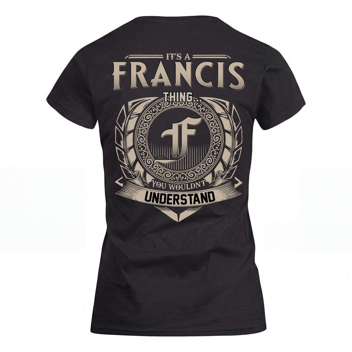 FRANCIS HH88-K2–Personalized Name Quote Apparel “It’s an NAME Thing You Wouldn’t Understand”