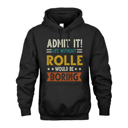 ROLLE HH88-K2–Personalized Funny Quote Apparel “Life Without NAME Would Be Boring”
