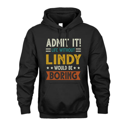 LINDY HH88-K2–Personalized Funny Quote Apparel “Life Without NAME Would Be Boring”