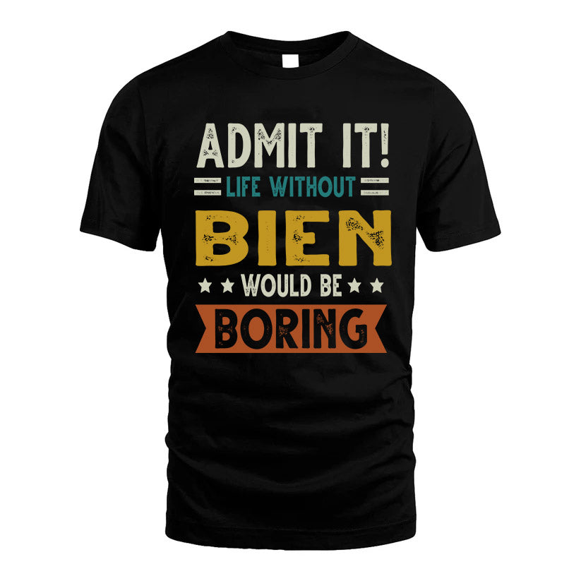 BIEN HH88-K2–Personalized Funny Quote Apparel “Life Without NAME Would Be Boring”