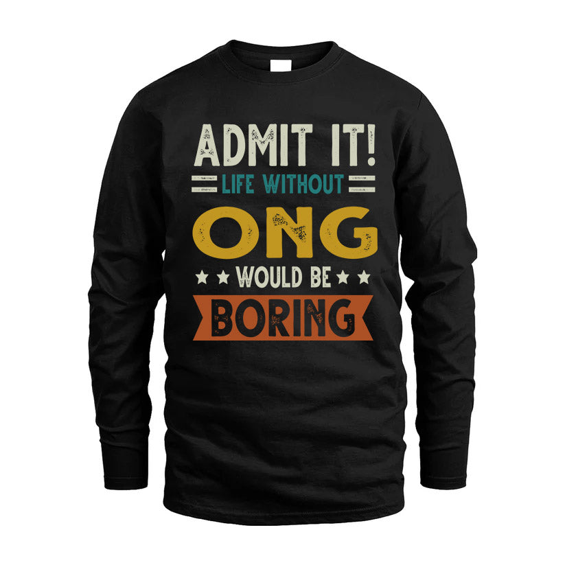 ONG HH88-K2–Personalized Funny Quote Apparel “Life Without NAME Would Be Boring”