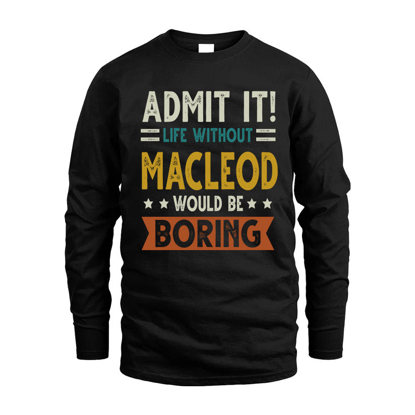 MACLEOD HH88-K2–Personalized Funny Quote Apparel “Life Without NAME Would Be Boring”