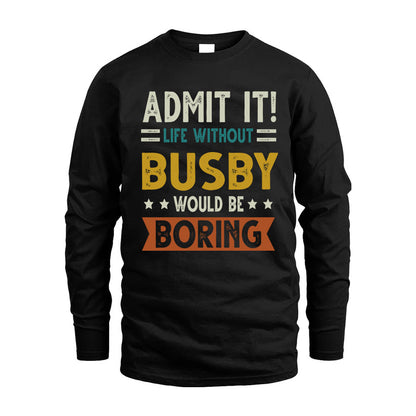 BUSBY HH88-K2–Personalized Funny Quote Apparel “Life Without NAME Would Be Boring”