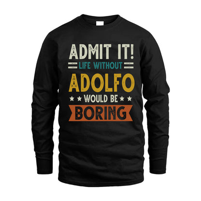 ADOLFO HH88-K2–Personalized Funny Quote Apparel “Life Without NAME Would Be Boring”