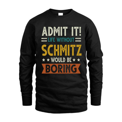 SCHMITZ HH88-K2–Personalized Funny Quote Apparel “Life Without NAME Would Be Boring”