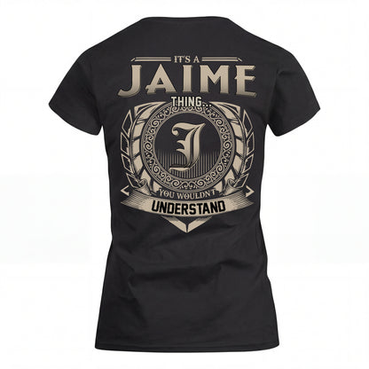 JAIME HH88-K2–Personalized Name Quote Apparel “It’s an NAME Thing You Wouldn’t Understand”