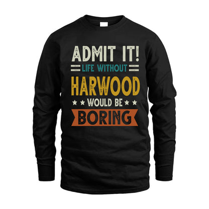 HARWOOD HH88-K2–Personalized Funny Quote Apparel “Life Without NAME Would Be Boring”