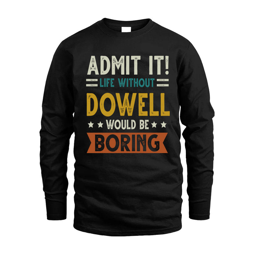 DOWELL HH88-K2–Personalized Funny Quote Apparel “Life Without NAME Would Be Boring”