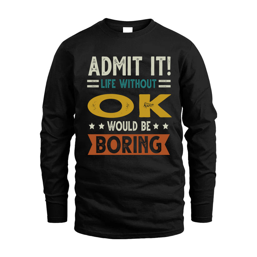 OK HH88-K2–Personalized Funny Quote Apparel “Life Without NAME Would Be Boring”