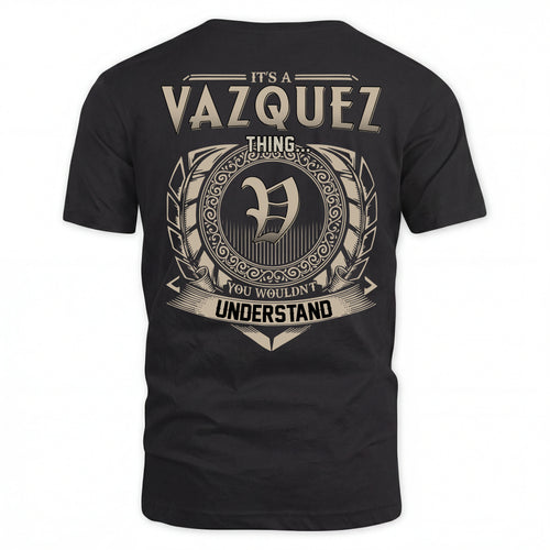 VAZQUEZ HH88-K2–Personalized Name Quote Apparel “It’s an NAME Thing You Wouldn’t Understand”