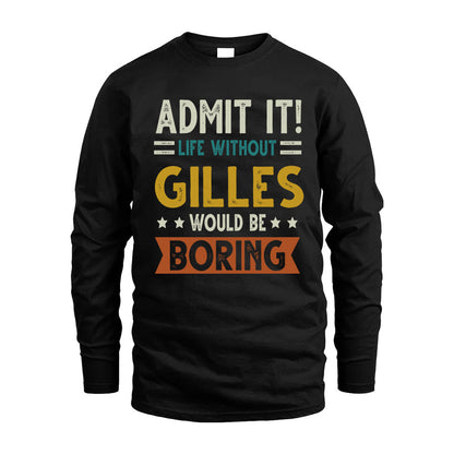 GILLES HH88-K2–Personalized Funny Quote Apparel “Life Without NAME Would Be Boring”