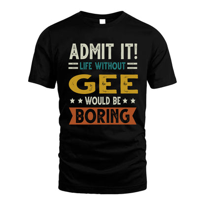 GEE HH88-K2–Personalized Funny Quote Apparel “Life Without NAME Would Be Boring”