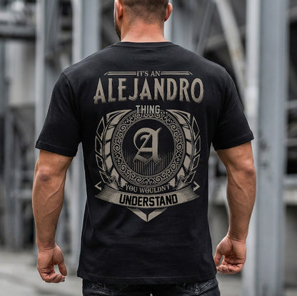 ALEJANDRO HH88-K2–Personalized Name Quote Apparel “It’s an NAME Thing You Wouldn’t Understand”