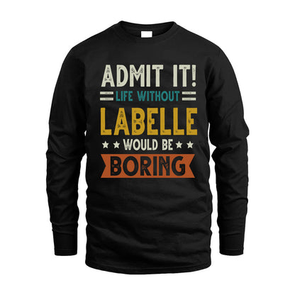 LABELLE HH88-K2–Personalized Funny Quote Apparel “Life Without NAME Would Be Boring”