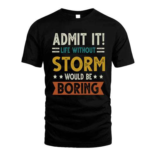 STORM HH88-K2–Personalized Funny Quote Apparel “Life Without NAME Would Be Boring”