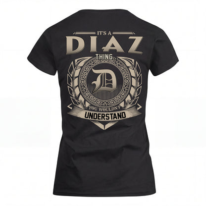 DIAZ HH88-K2–Personalized Name Quote Apparel “It’s an NAME Thing You Wouldn’t Understand”