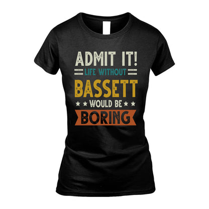 BASSETT HH88-K2–Personalized Funny Quote Apparel “Life Without NAME Would Be Boring”