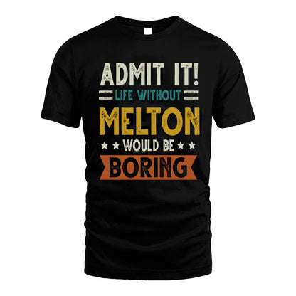 MELTON HH88-K2–Personalized Funny Quote Apparel “Life Without NAME Would Be Boring”