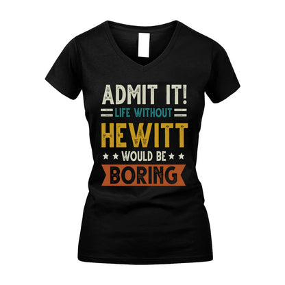 HEWITT HH88-K2–Personalized Funny Quote Apparel “Life Without NAME Would Be Boring”