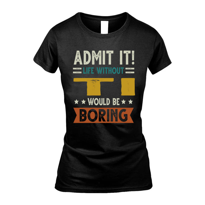TI HH88-K2–Personalized Funny Quote Apparel “Life Without NAME Would Be Boring”