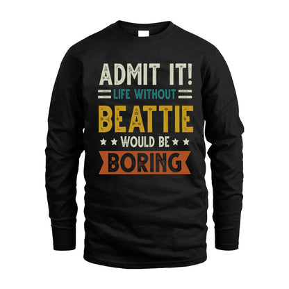 BEATTIE HH88-K2–Personalized Funny Quote Apparel “Life Without NAME Would Be Boring”