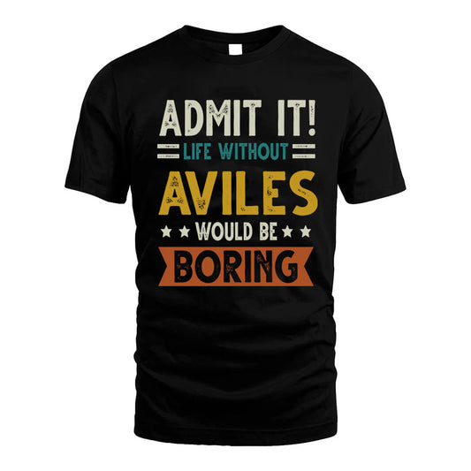 AVILES HH88-K2–Personalized Funny Quote Apparel “Life Without NAME Would Be Boring”