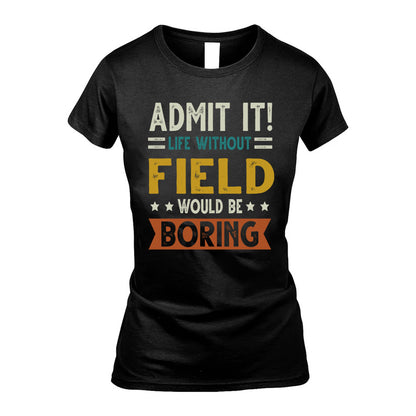 FIELD HH88-K2–Personalized Funny Quote Apparel “Life Without NAME Would Be Boring”