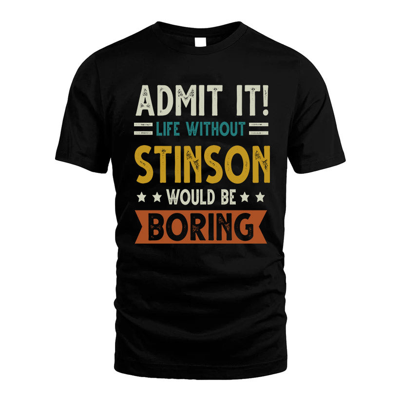 STINSON HH88-K2–Personalized Funny Quote Apparel “Life Without NAME Would Be Boring”