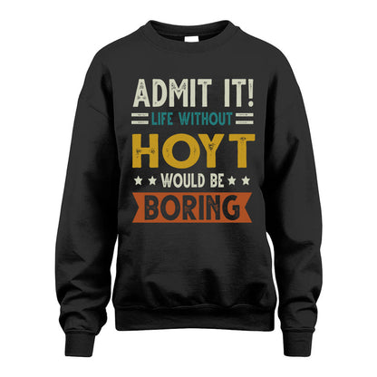 HOYT HH88-K2–Personalized Funny Quote Apparel “Life Without NAME Would Be Boring”