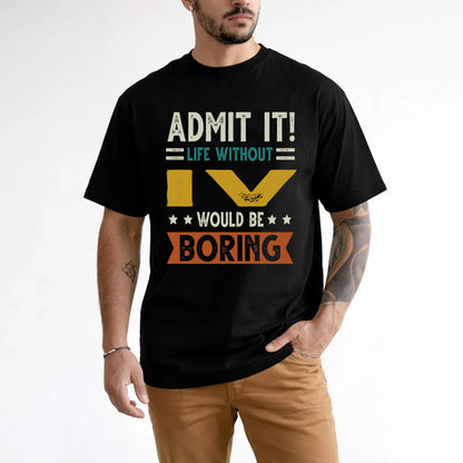 IV HH88-K2–Personalized Funny Quote Apparel “Life Without NAME Would Be Boring”