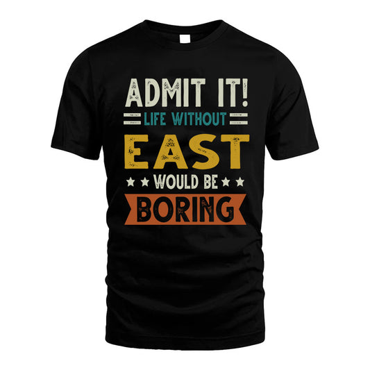 EAST HH88-K2–Personalized Funny Quote Apparel “Life Without NAME Would Be Boring”