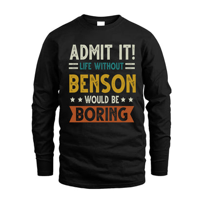 BENSON HH88-K2–Personalized Funny Quote Apparel “Life Without NAME Would Be Boring”