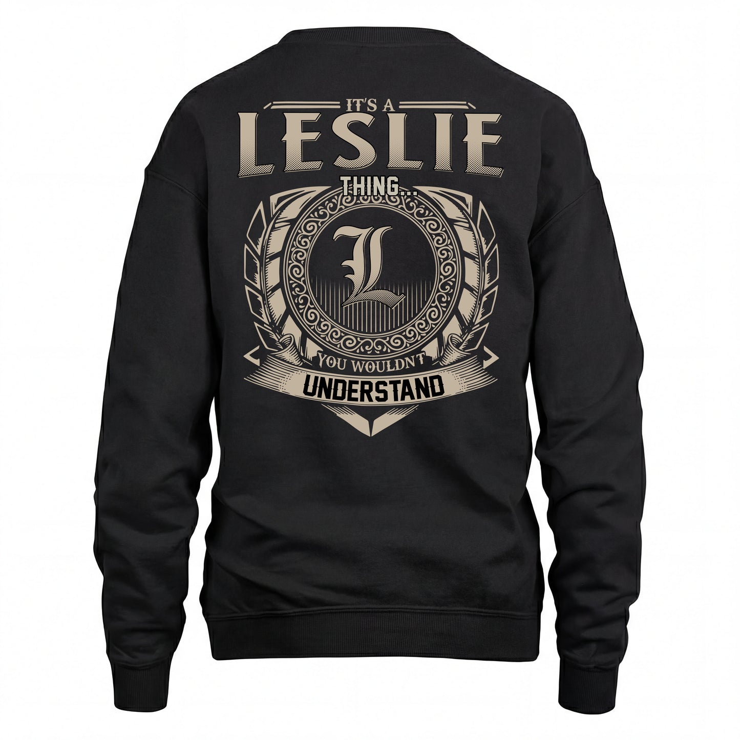 LESLIE HH88-K2–Personalized Name Quote Apparel “It’s an NAME Thing You Wouldn’t Understand”