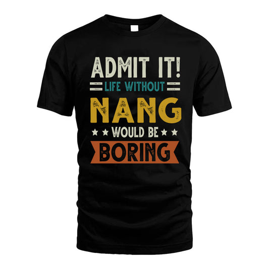 NANG HH88-K2–Personalized Funny Quote Apparel “Life Without NAME Would Be Boring”