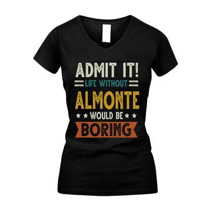 ALMONTE HH88-K2–Personalized Funny Quote Apparel “Life Without NAME Would Be Boring”