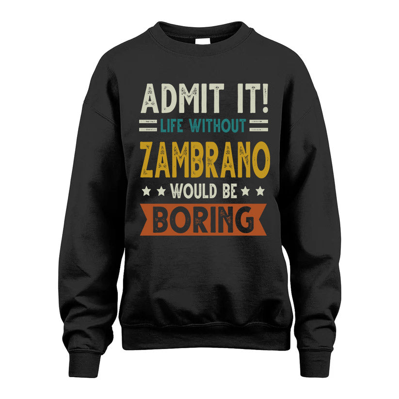 ZAMBRANO HH88-K2–Personalized Funny Quote Apparel “Life Without NAME Would Be Boring”